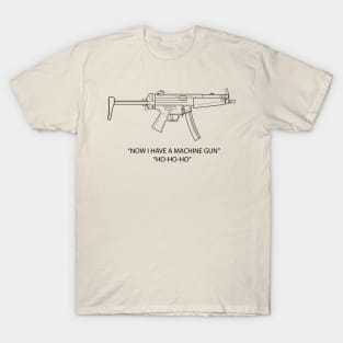 Now I Have a Machine Gun T-Shirt